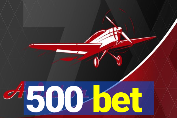 500 bet